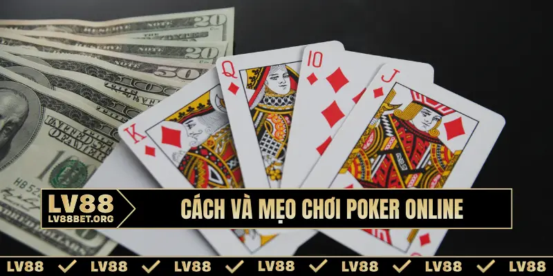 Cách và mẹo chơi Poker online kiếm tiền hiệu quả nhất